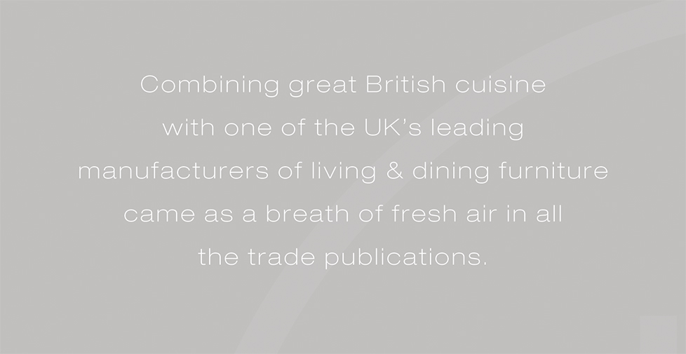 Caxton advertising campaign. Combining great British cuisine with one of the UK’s leading manufacturers of living & dining furniture came as a breath of fresh air in all  the trade publications.